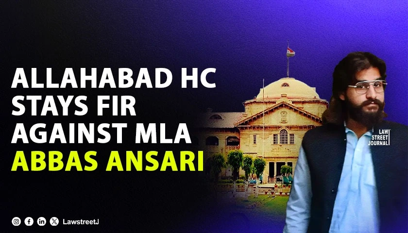 Allahabad HC Stays Section 174 A IPC Proceedings Against MLA Abbas Ansari
