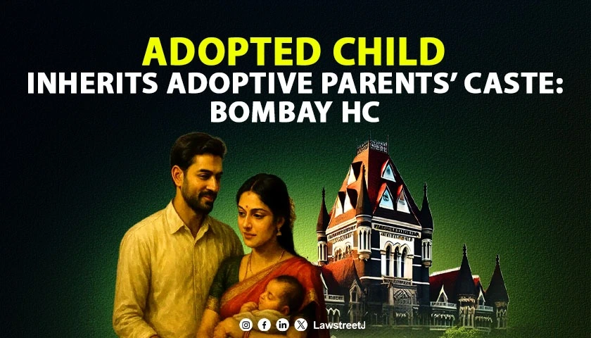 bombay-hc-rules-adopted-child-with-unknown-parentage-inherits-caste-of-adoptive-parents