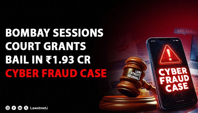 bombay-sessions-court-grants-bail-in-193-crore-cyber-fraud-case-reaffirms-bail-is-rule-jail-is-exception