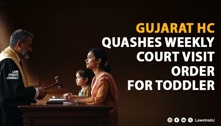 Gujarat HC Sets Aside Order Forcing Minor and Mother to Attend Court Weekly for Grandfathers Visitation