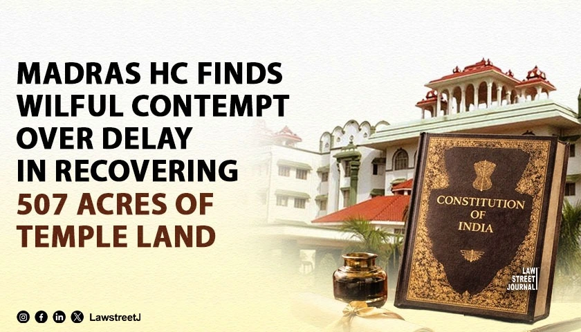 deity-may-not-vote-but-constitution-speaks-madras-hc-finds-wilful-contempt-over-delay-in-recovering-507-acres-of-temple-land