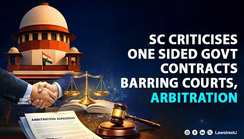 SC Slams One Sided Government Contract Clauses Barring Access to Courts and Arbitration