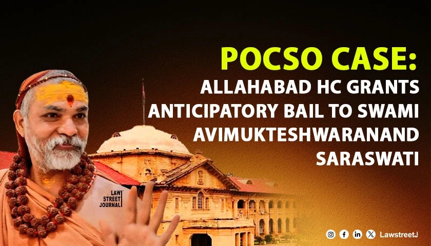 Allahabad HC Grants Anticipatory Bail to Swami Avimukteshwaranand Saraswati in POCSO Case Rules Section 29 Presumption Not Applicable at Pre Arrest Stage