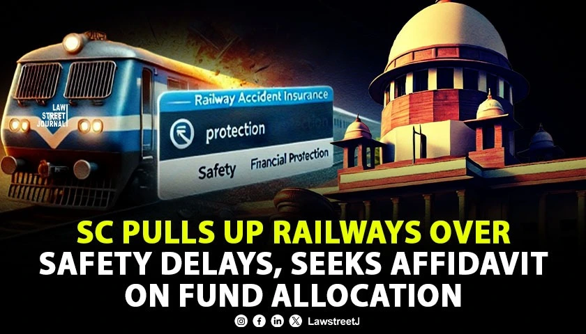 sc-pulls-up-railways-over-safety-measures-seeks-detailed-affidavit-on-fund-allocation-and-travel-insurance-disparity
