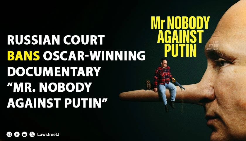 Russian Court Bans Oscar-Winning Documentary “Mr. Nobody Against Putin”