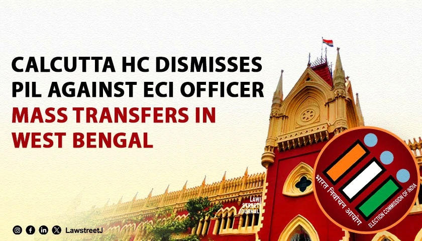 calcutta-hc-dismisses-pil-challenging-ecis-mass-transfer-of-officers-in-west-bengal
