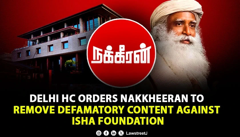 delhi-hc-directs-tamil-magazine-nakkheeran-to-remove-defamatory-content-against-isha-foundation
