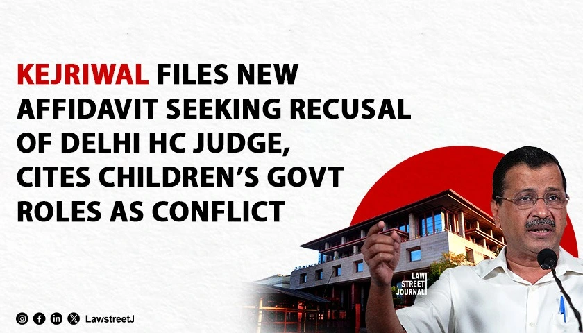 kejriwal-flags-direct-conflict-in-delhi-hc-recusal-plea-cites-judges-children-receiving-govt-work-via-same-law-officers-appearing-in-case
