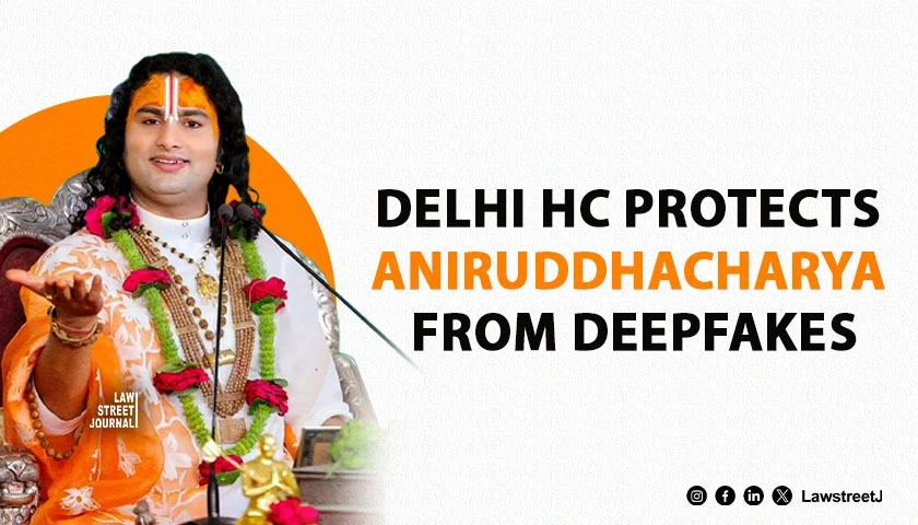 Delhi HC Grants Ex Parte Injunction to Protect Aniruddhacharya Ji Maharajs Personality Rights Against AI Deepfakes