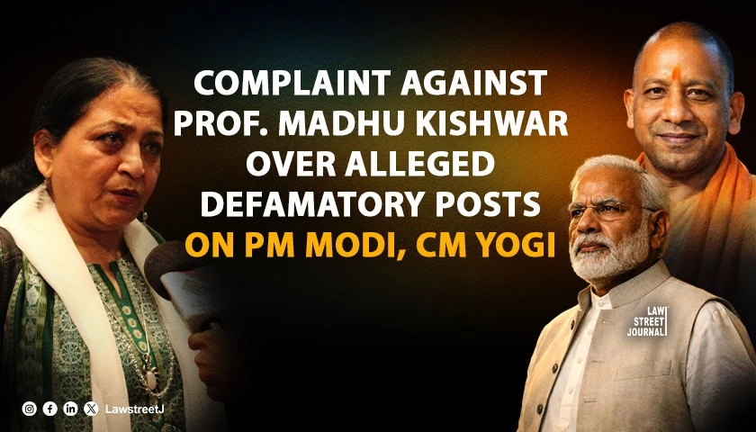 Complaint Filed Against Prof. Madhu Purnima Kishwar for Alleged Defamatory Social Media Campaign Against PM Modi and CM Adityanath