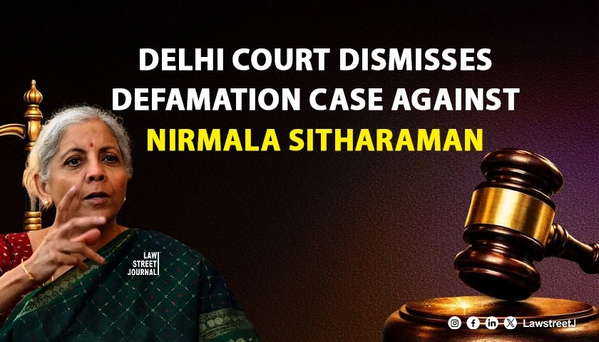Floccinaucinihilipilification Delhi Court Dismisses Criminal Defamation Complaint Against Nirmala Sitharaman Calls Proceedings Worthless
