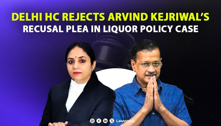 Delhi HC Pronounces Judgment on Kejriwal’s Recusal Plea Against Justice Swarna Kanta Sharma in Liquor Policy Case
