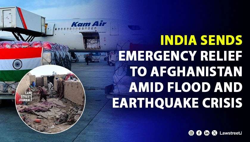 India Sends Emergency Relief to Afghanistan Amid Flood and Earthquake Crisis