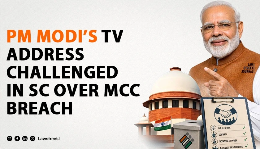 plea-in-supreme-court-seeks-action-against-pm-modi-over-televised-address-alleging-election-code-violations