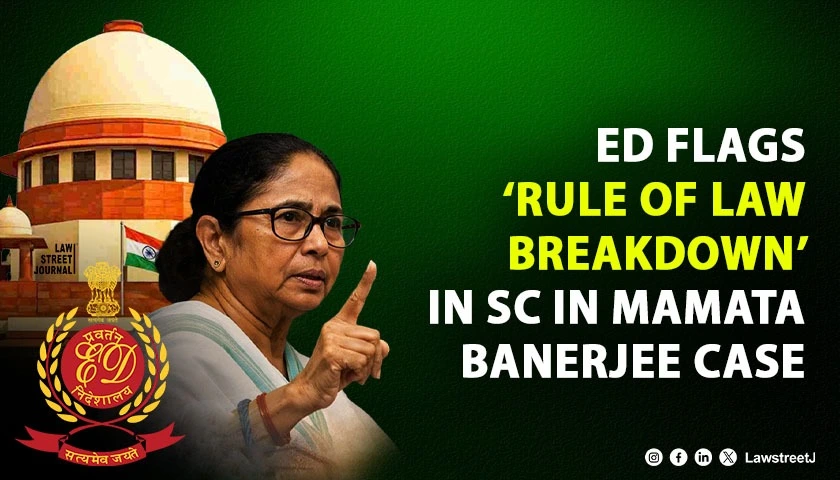 rule-of-law-ceases-when-state-obstructs-probe-ed-defends-plea-in-supreme-court-in-mamata-banerjee-case