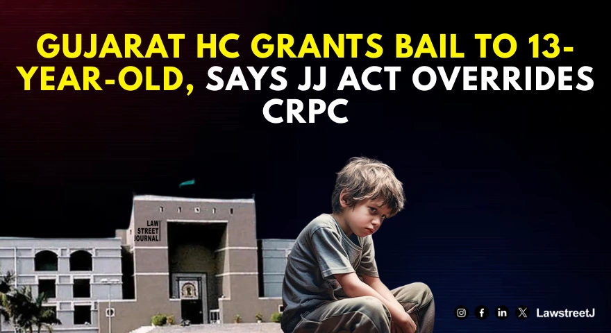 gujarat-hc-grants-bail-to-13-year-old-juvenile-says-jj-act-overrides-crpc-in-bail-matters