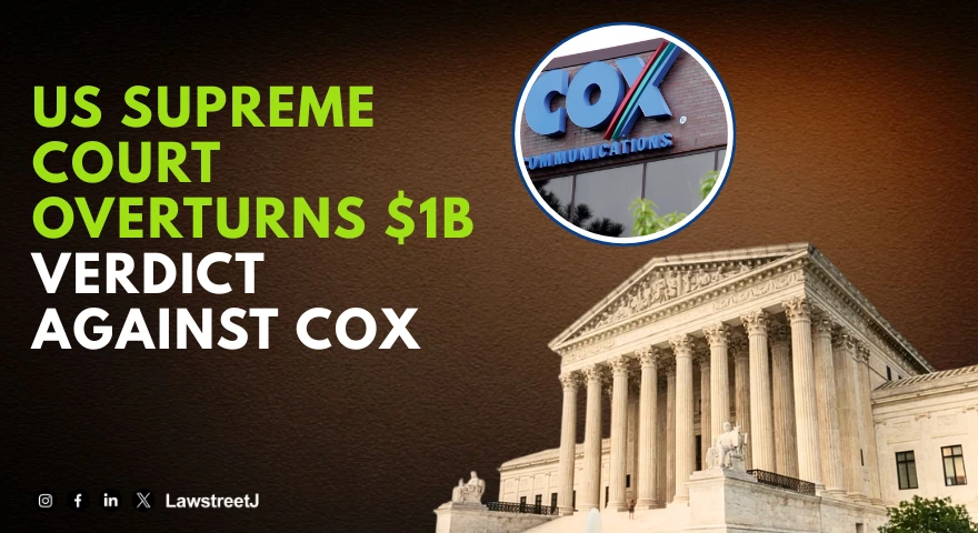 US Supreme Court Overturns $1 Billion Copyright Verdict Against Cox Communications, Clarifies ISP Liability Rule