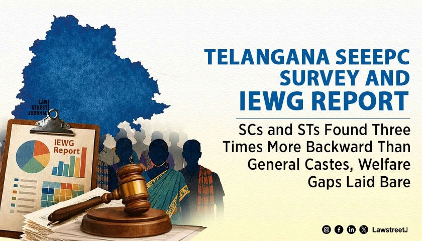 Telangana SEEEPC Survey and IEWG Report SCs and STs Found Three Times More Backward Than General Castes, Welfare Gaps Laid Bare