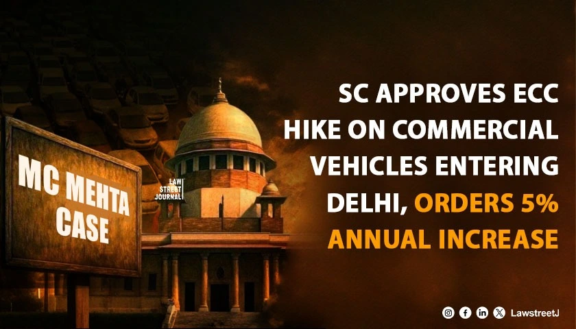 MC Mehta Case Supreme Court Approves Hike in Environment Compensation Charge for Commercial Vehicles Entering Delhi Orders 5 Annual Revision