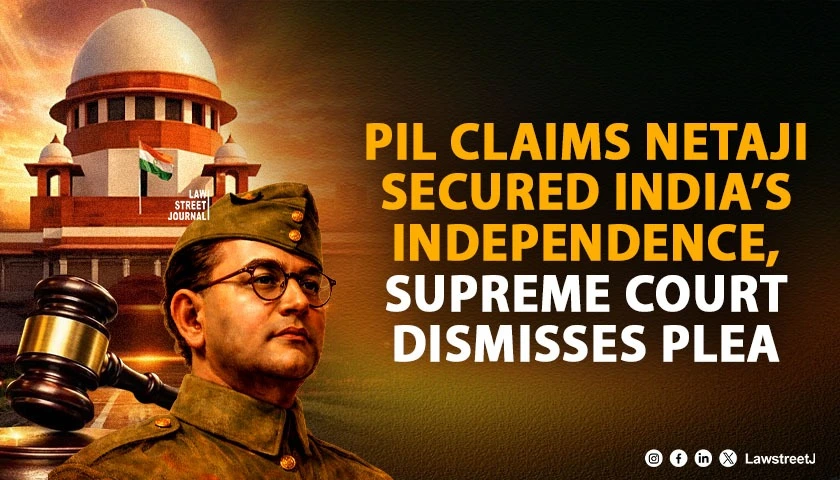 sc-mein-entry-bandh-kar-denge-cji-slams-plea-seeking-declaration-that-netaji-secured-indias-independence