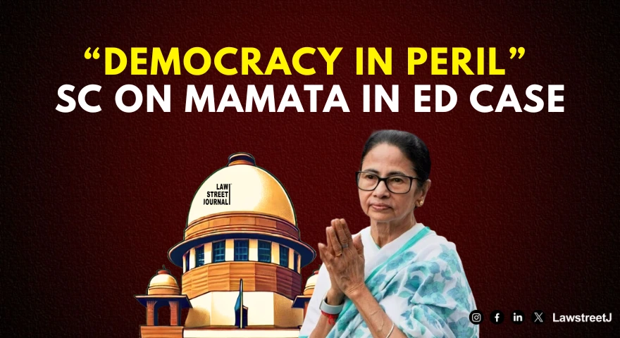 sc-warns-of-democracy-in-peril-as-it-questions-mamata-banerjee-over-interference-in-ed-probe