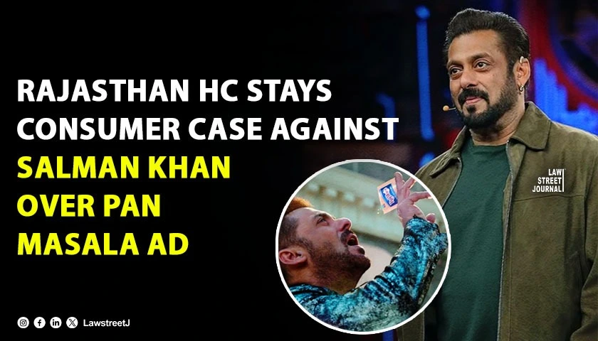 Rajasthan HC Stays Consumer Complaint Proceedings Against Salman Khan Over Alleged Misleading Rajshree Pan Masala Advertisement [Read Order]