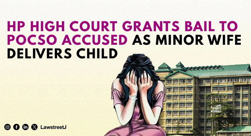 family-unity-and-childs-welfare-must-prevail-hp-high-court-grants-bail-to-pocso-accused-husband-after-minor-wife-delivers-child