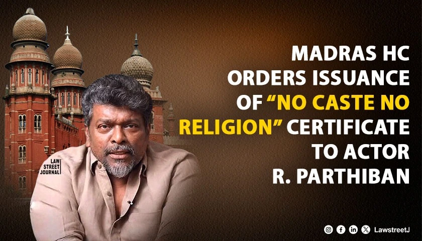 madras-hc-directs-tahsildar-to-issues-no-caste-no-religion-certificate-to-cine-actor-r-partibhan