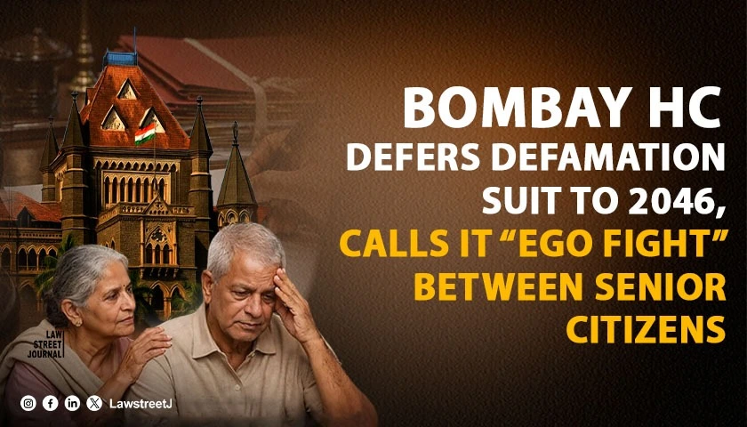 Bombay HC Adjourns 9-Year Defamation Suit to 2046, Calls It an “Ego Fight” Between Senior Citizens [Read Order]