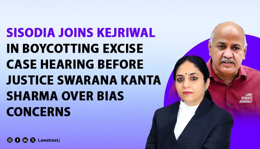 Manish Sisodia Joins Kejriwal in Boycotting Excise Policy Case Proceedings Before Justice Swarana Kanta Sharma Cites Unresolved Doubts Over Impartiality