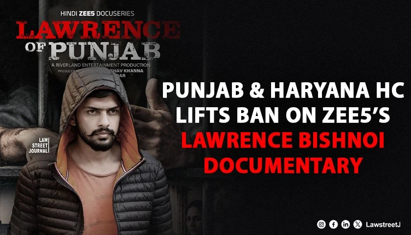 punjab-and-haryana-hc-lifts-ban-on-zee5-documentary-on-lawrence-bishnoi-sets-aside-centres-advisory