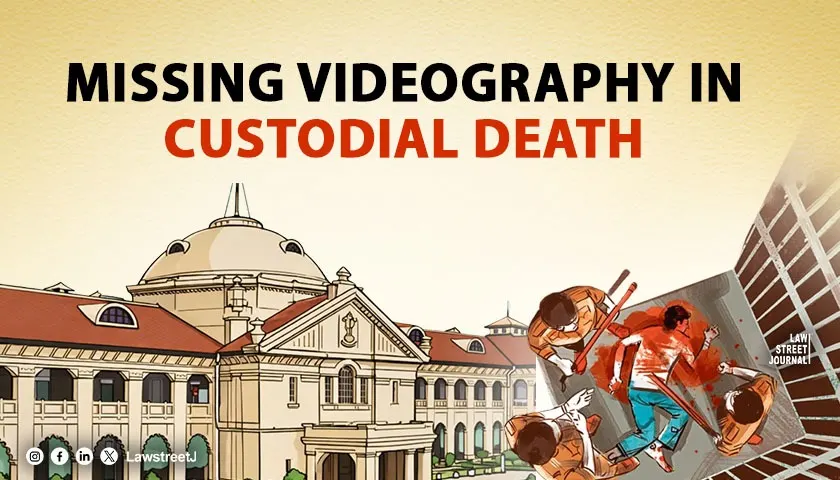Allahabad HC Directs CBI to Secure Missing Videography in 2009 Custodial Death Case After 16 Years [Read Order]