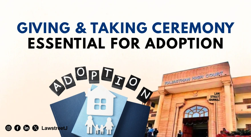 ceremony-of-giving-and-taking-is-the-very-soul-of-a-valid-adoption-under-hindu-law-rajasthan-hc