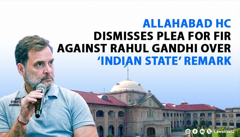 Allahabad HC Dismisses Plea Seeking FIR Against Rahul Gandhi Over Fight Against Indian State Remark