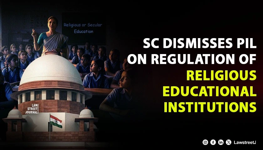 SC Dismisses PIL Seeking Regulation of All Institutions Imparting Religious or Secular Education to Children Below 14