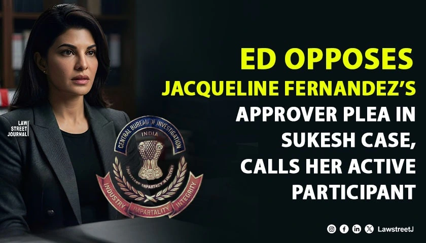 ED Opposes Jacqueline Fernandezs Plea to Become Approver in Sukesh Chandrashekhar Rs 200 Crore Money Laundering Case