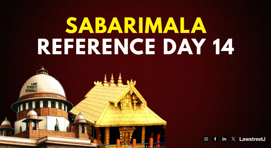 Sabarimala Reference Day 14: “Exercise of Judicial Power to Determine Essential Religious Practices Must Always Be Restricted and Restrained”: Supreme Court
