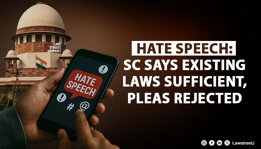 SC Rejects Pleas on Hate Speech Laws, Says Courts Cannot Create Criminal Offences Without Legislation [Read Judgment]