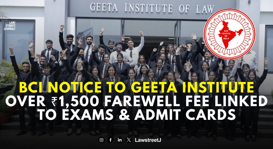 bar-council-of-india-issues-notices-to-geeta-institute-of-law-panipat-over-alleged-coercive-demand-of-rs-1500-farewell-charges-linked-to-admit-cards-and-practical-examination-clearance