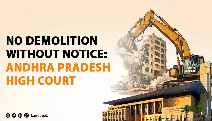 prior-notice-mandatory-before-property-demolition-section-405-power-not-absolute-andhra-pradesh-hc