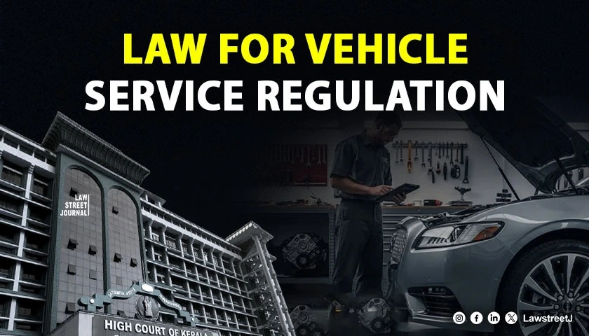 Kerala HC Issues Notice on PIL Seeking Law to Regulate Vehicle Service Centres