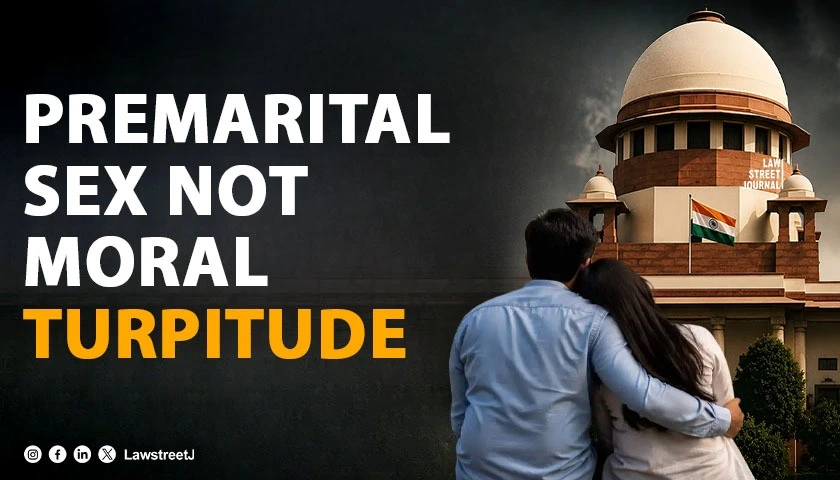 sex-before-marriage-does-not-amount-to-moral-turpitude-sc