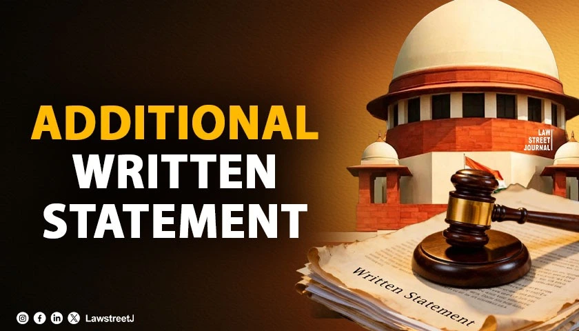 Defendant Cannot Change Defence Through Additional Written Statement After Trial Begins: SC [Read Judgment]