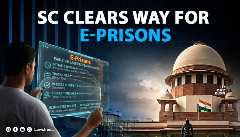 SC Closes Premature Release Appeal After NIC Launches Pan-India E-Prisons Early Release Module for Life Convicts [Read Order]