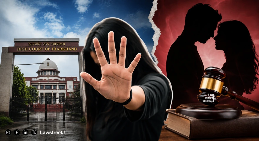 Mere Delay in Marriage Doesn’t Make Consensual Sex Rape: Jharkhand HC [Read Judgment]