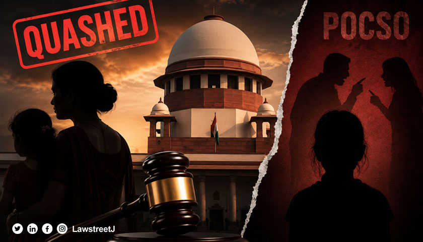 Supreme Court Quashes POCSO Fir Against Aunt Calls It A Counterblast In Matrimonial Dispute