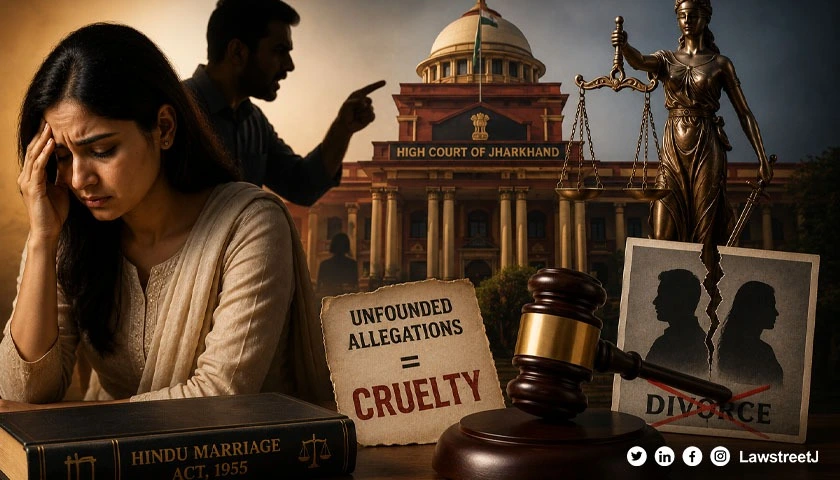 Levelling Un Chastity Allegations Against Wife Without Proof Amounts To Cruelty Not Ground For His Divorce Jharkhand HC