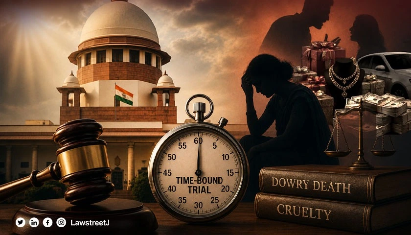 SC Issues Nationwide Directions for Time Bound Trial of Dowry Death Cruelty Cases