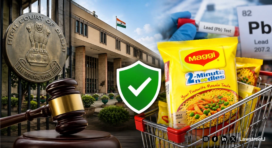 Delhi HC Quashes Criminal Complaints Against Maggi Noodles Retailers Over 2015 Lead Content Case