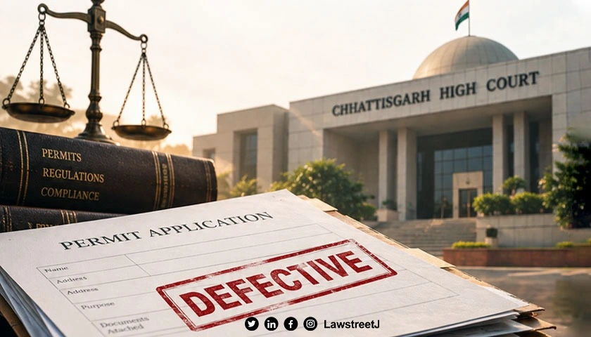 Defective Permit Application Cannot Be Rectified After Date Of Consideration Chhattisgarh HC